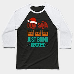 Dear Santa Just Bring Rum Christmas Funny Baseball T-Shirt